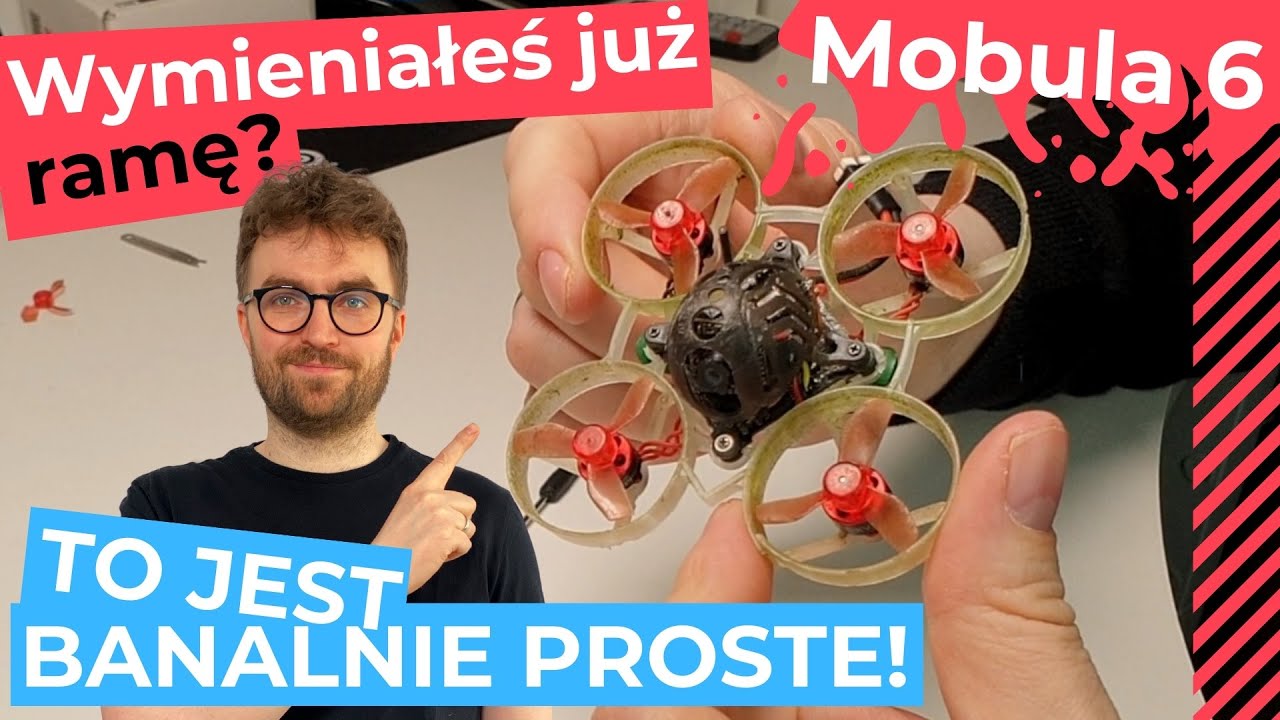 Mobula 6 - zmieniam ramę, canopy i śmigła w dronie!