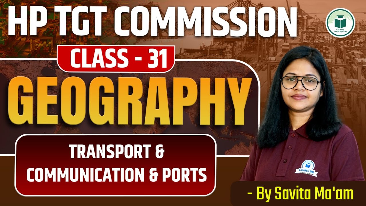 HP TGT Commission 2025: Geography | Transport, Communication and Ports | Class-31 | Civilstap