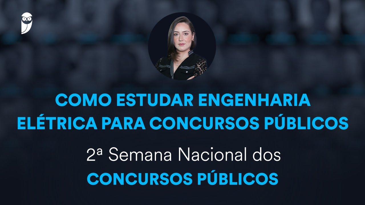 Como estudar Engenharia Elétrica para Concursos Públicos