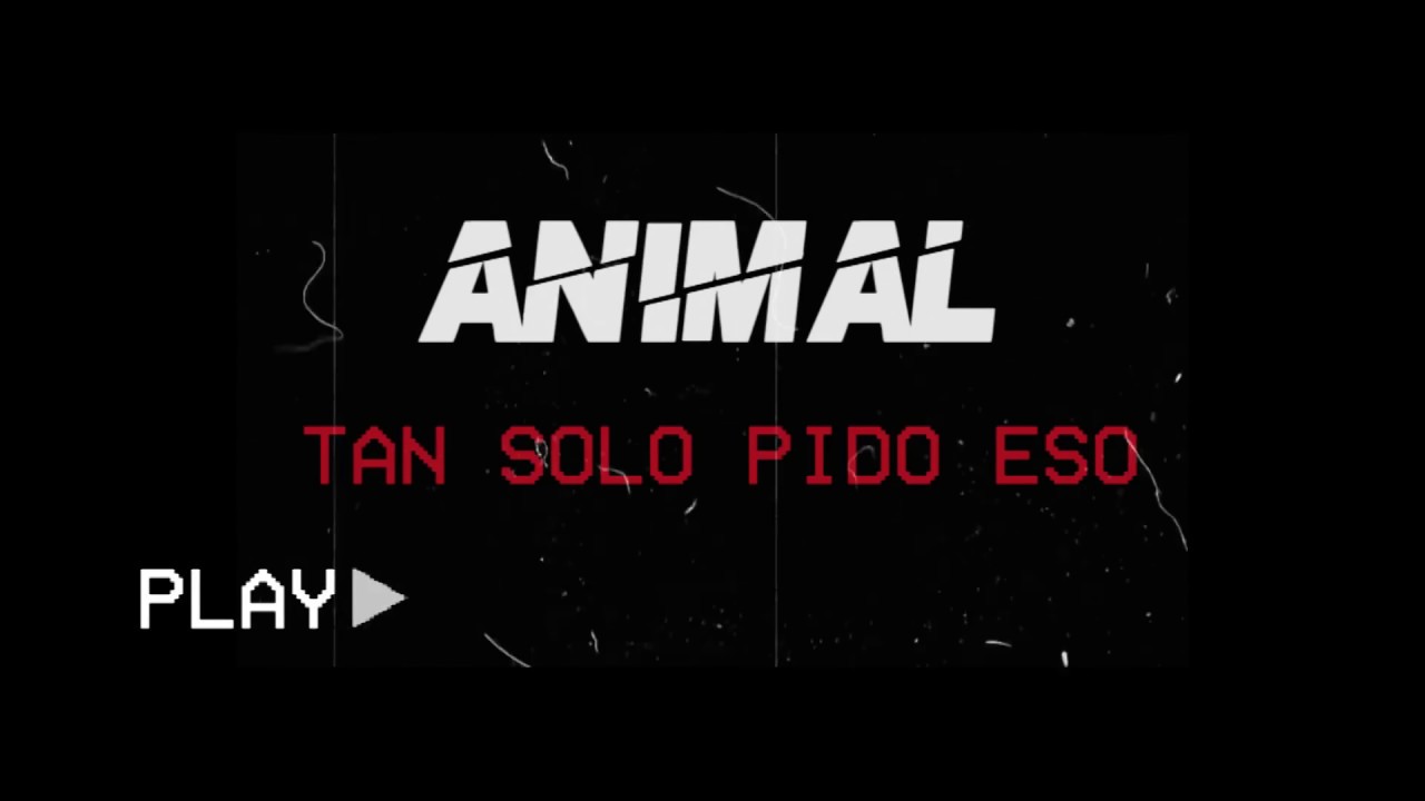 Animal - Tan Sólo Pido Eso  - STREET VIDEO-