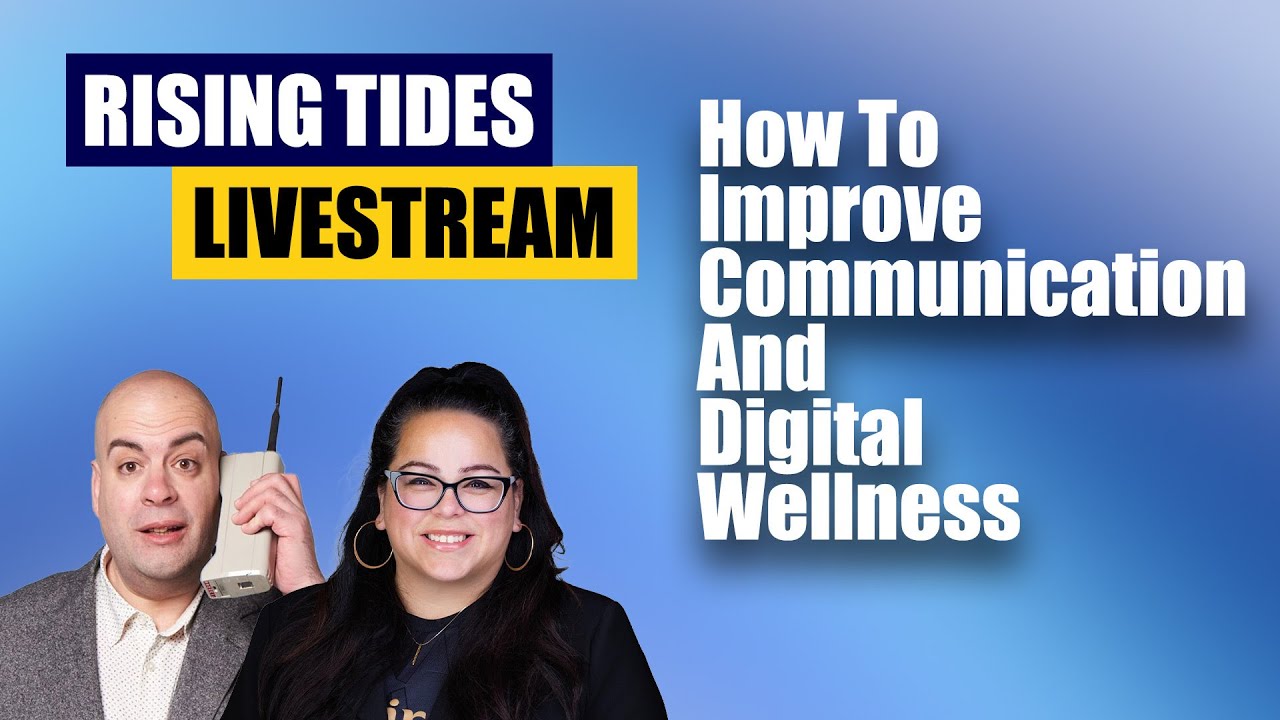 Rising Tides Live: Communication And Digital Wellness