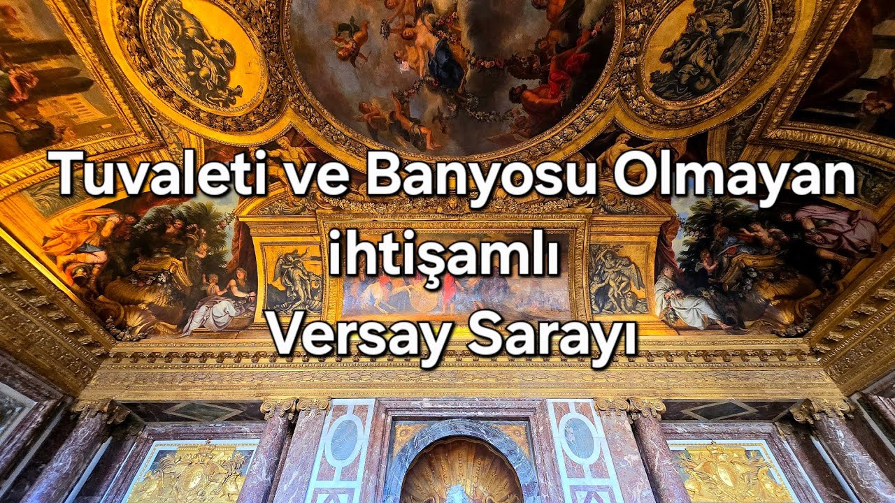 Tuvaleti Banyosu Olmayan Muhteşem Versailles Sarayı (Detaylı Görüntüler)  / Paris