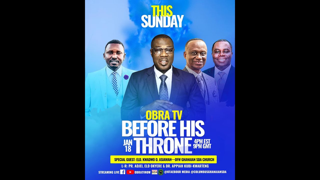 BEFORE HIS THRONE, EVERY SUNDAY AT 4PM, GUEST, Elder Kwadwo Owusu Asiamah, 01/18/26
