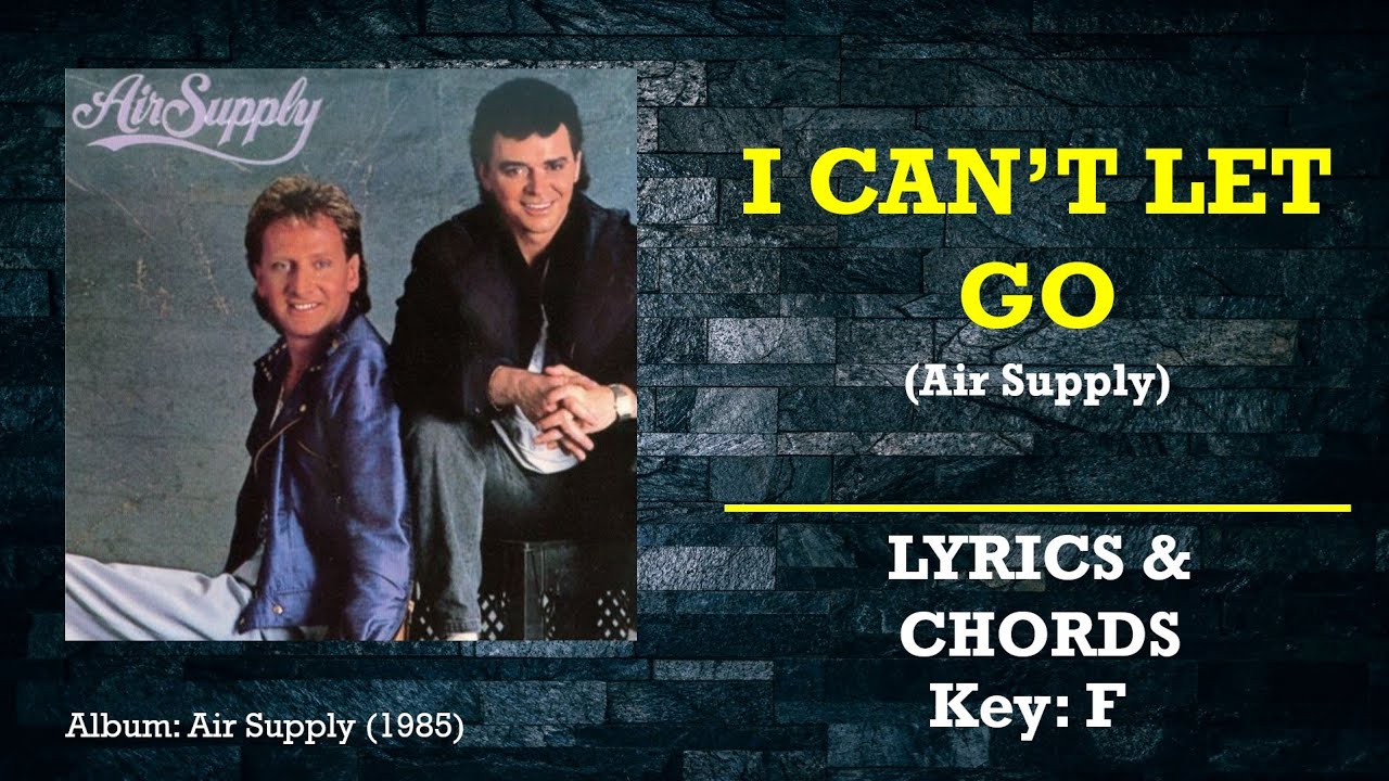 Air Supply - I Can't Let Go (Lyrics and Chords)