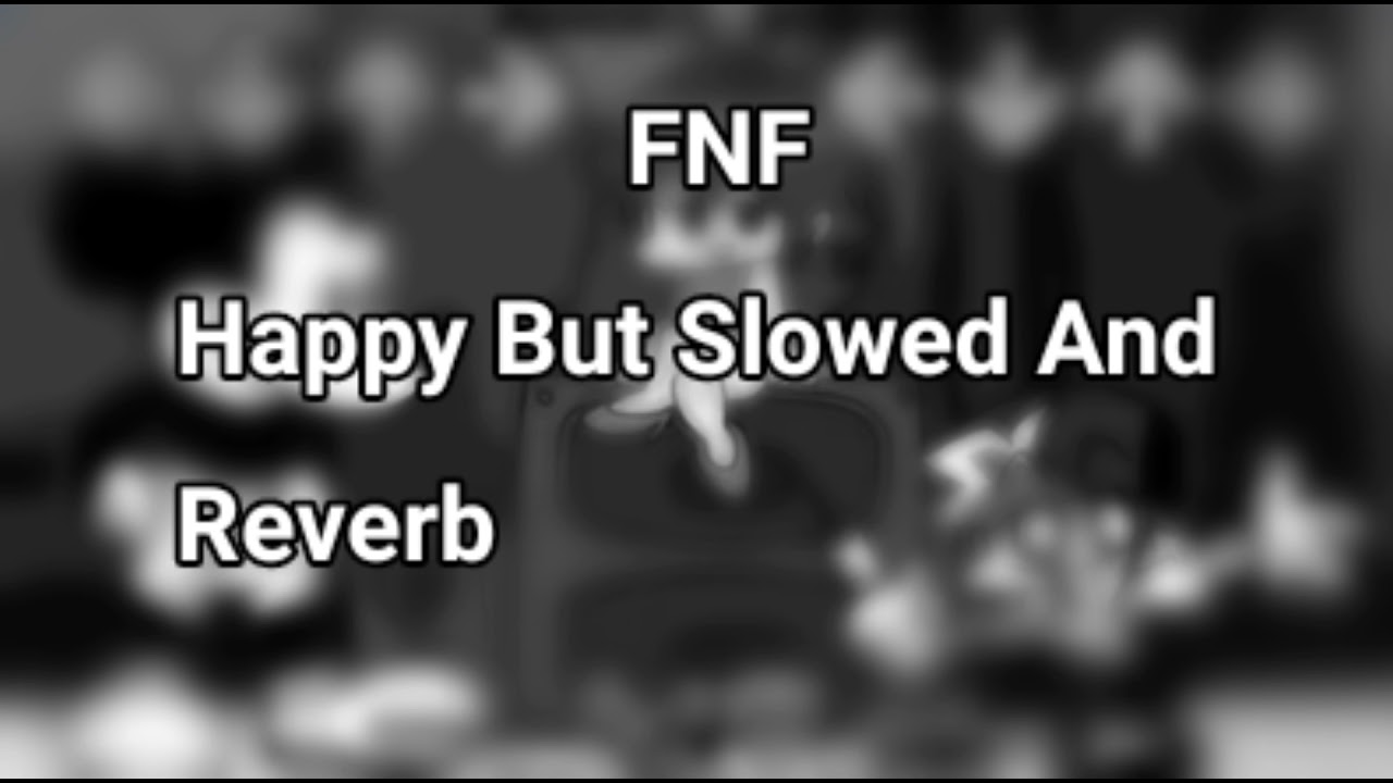 FNF Happy Slowed & Reverb