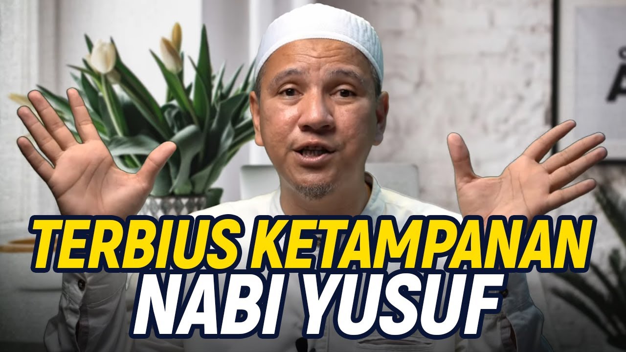 TERBIUS KETAMPANAN NABI YUSUF - Tadabbur Surat Yusuf Eps 14 ; Habib Novel Alaydrus