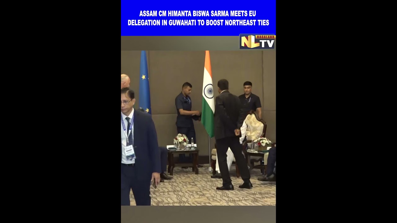ASSAM CM HIMANTA BISWA SARMA MEETS EU DELEGATION IN GUWAHATI TO BOOST NORTHEAST TIES