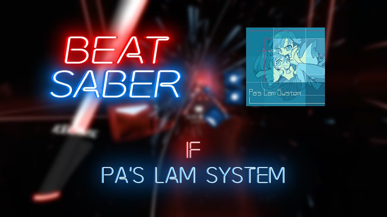 Beat Saber | AtomicX | Pa's Lam System - If [Expert+] #1 FC | 95.27%