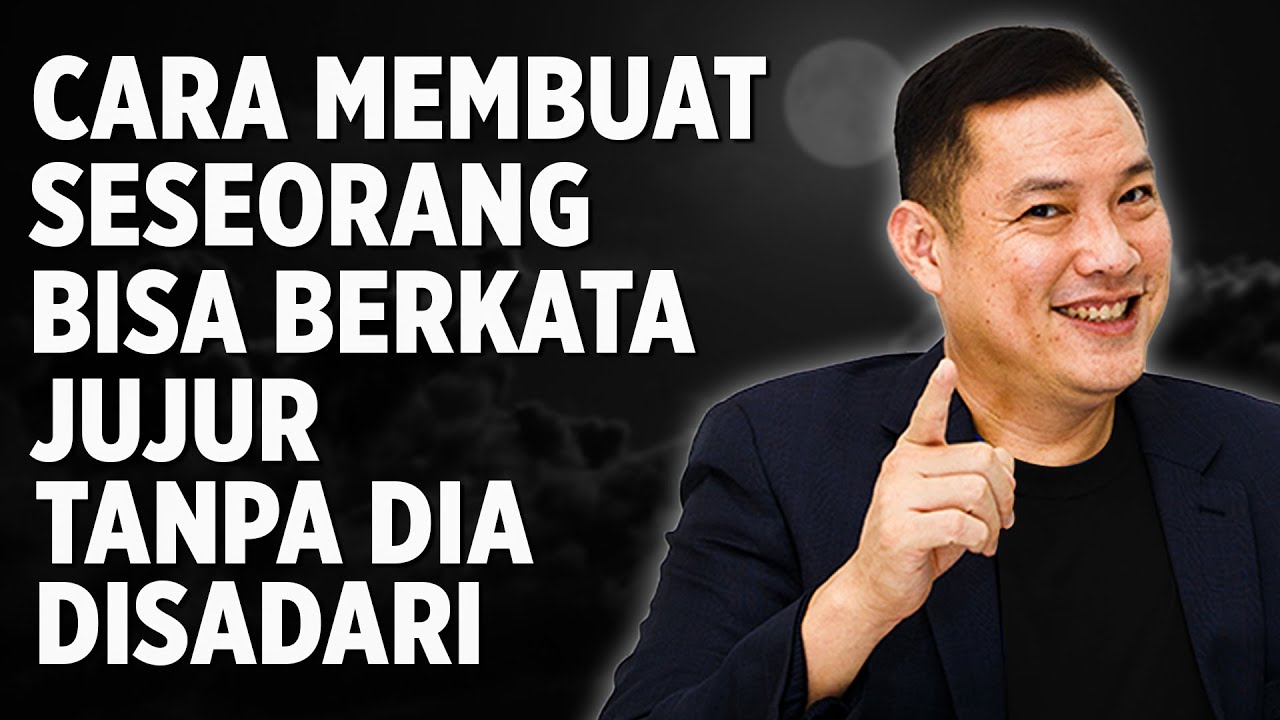 Cara Membuat Seseorang BISA BERKATA JUJUR Tanpa Dia Sadari