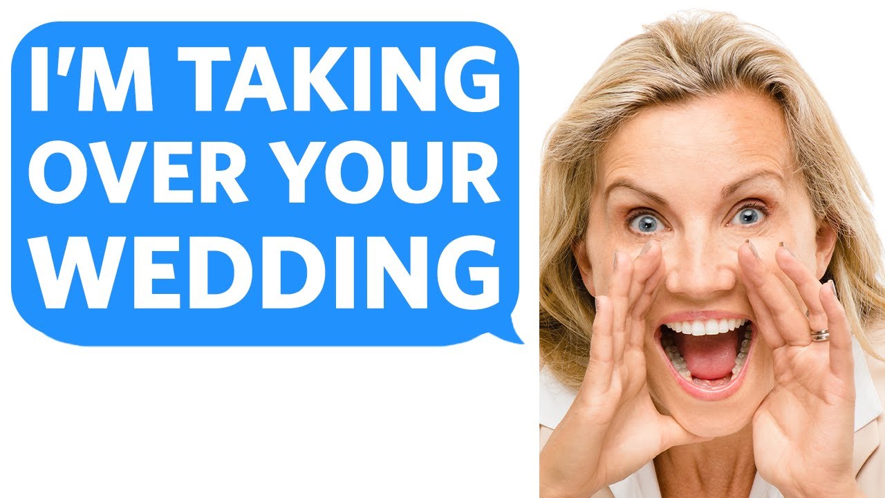 Entitled Mother has HIJACKED my WEDDING and RUINED EVERYTHING