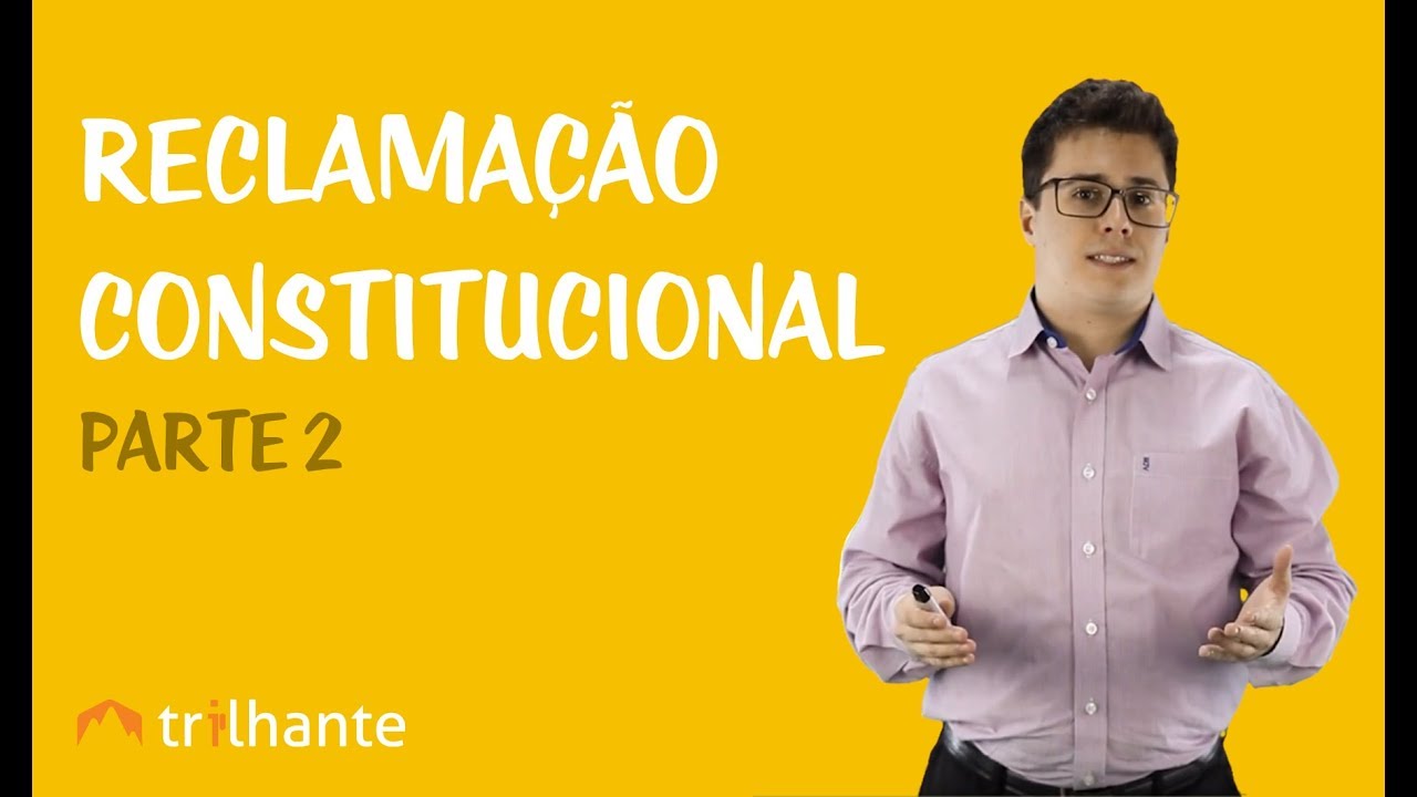 Reclamação Constitucional - Tudo sobre a Peça