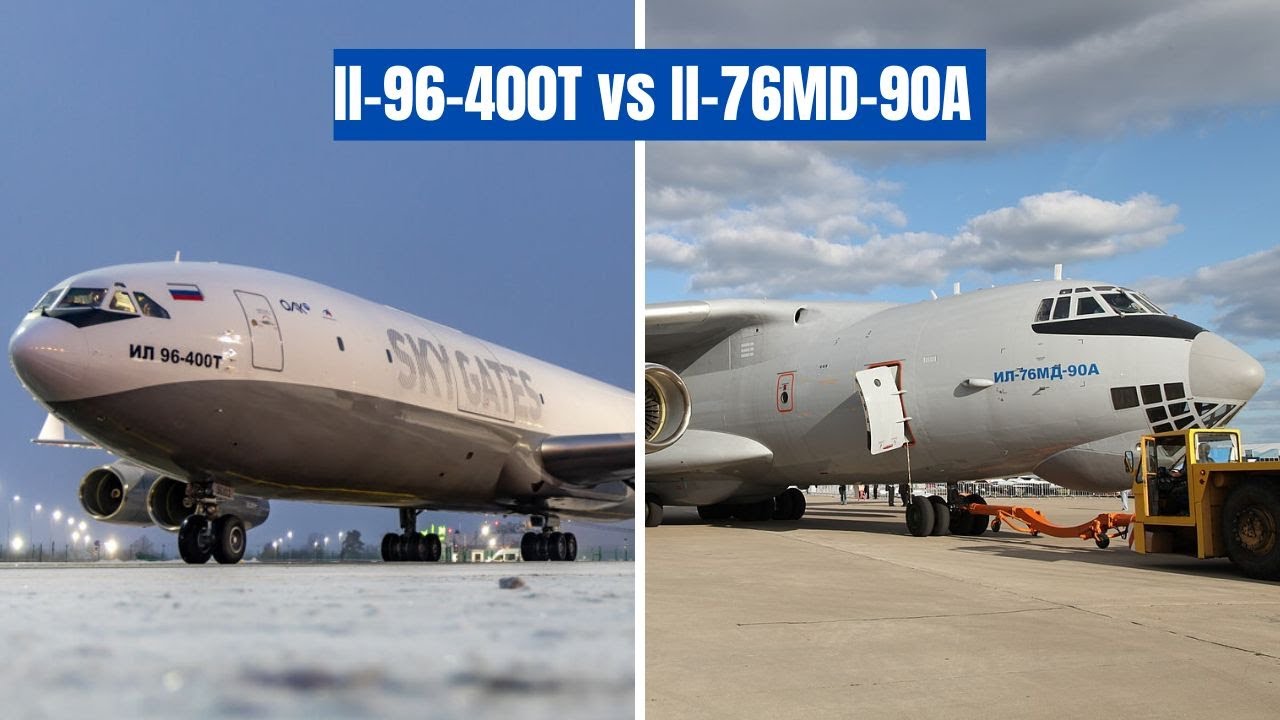 Il-96-400T vs. IL-76MD-90A: Why Russia’s New Freighter Is a Game-Changer