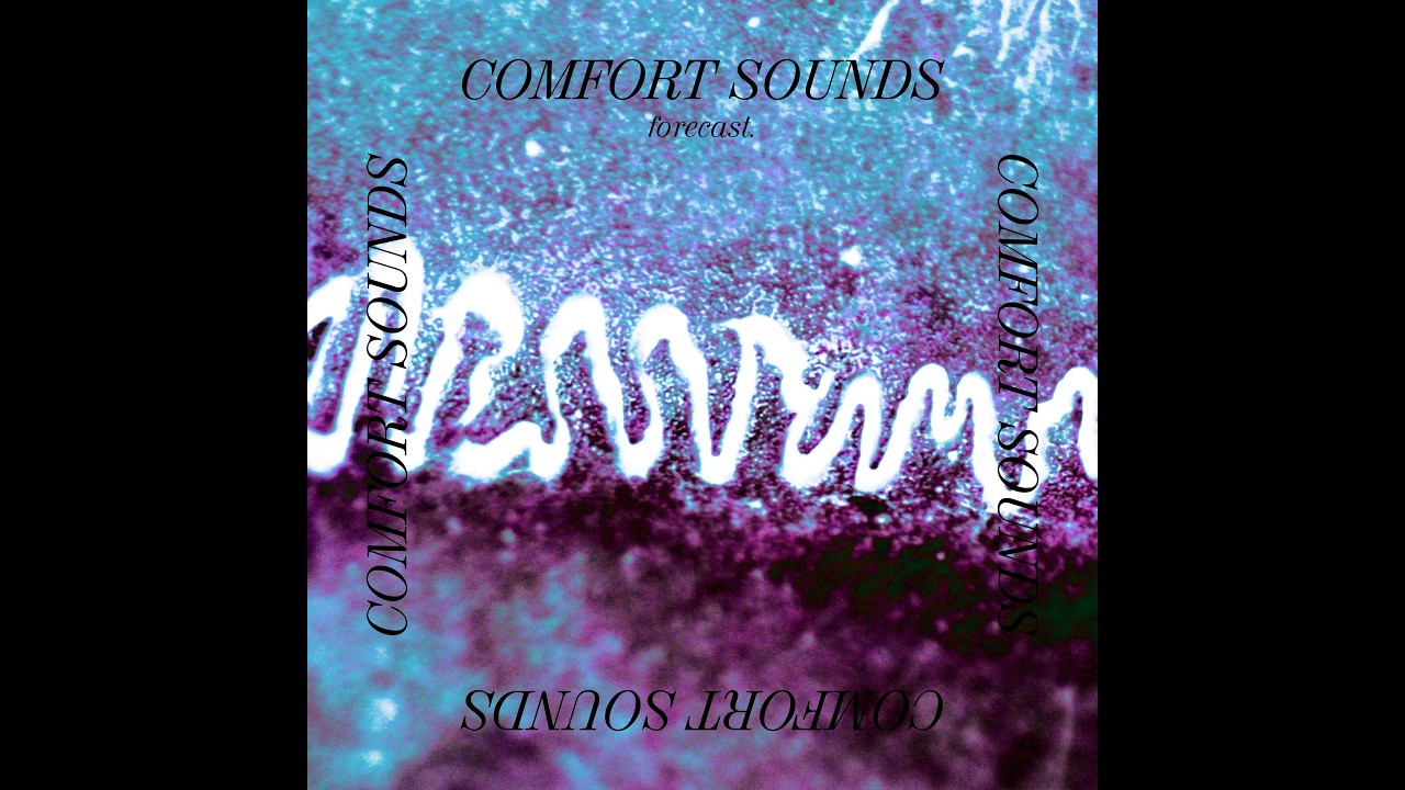 forecast. - COMFORT SOUNDS [Full 2021 Album] (Official Visualizer)