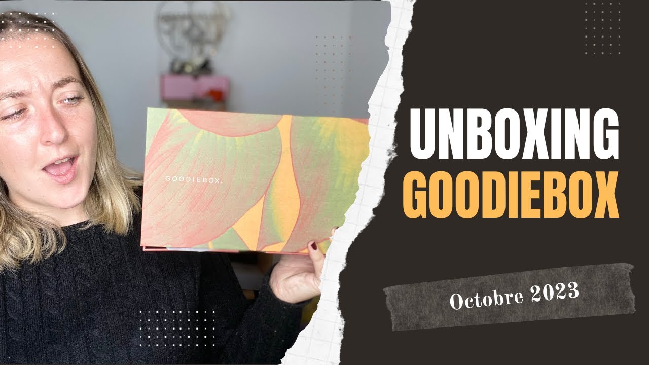 Unboxing goodiebox Octobre !