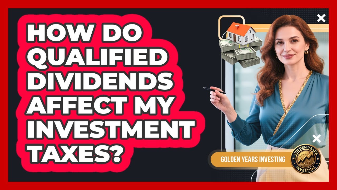 How Do Qualified Dividends Affect My Investment Taxes? - Golden Years Investing