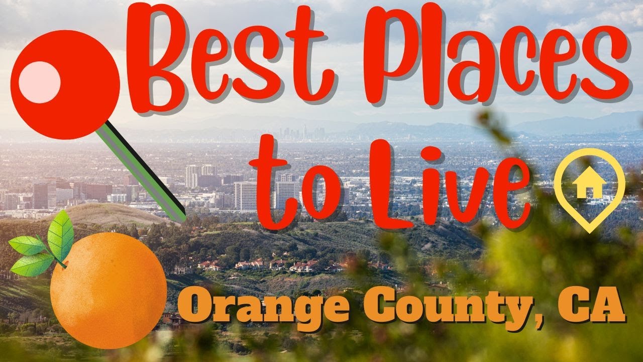 5 Best Places to Live in Orange County, CA
