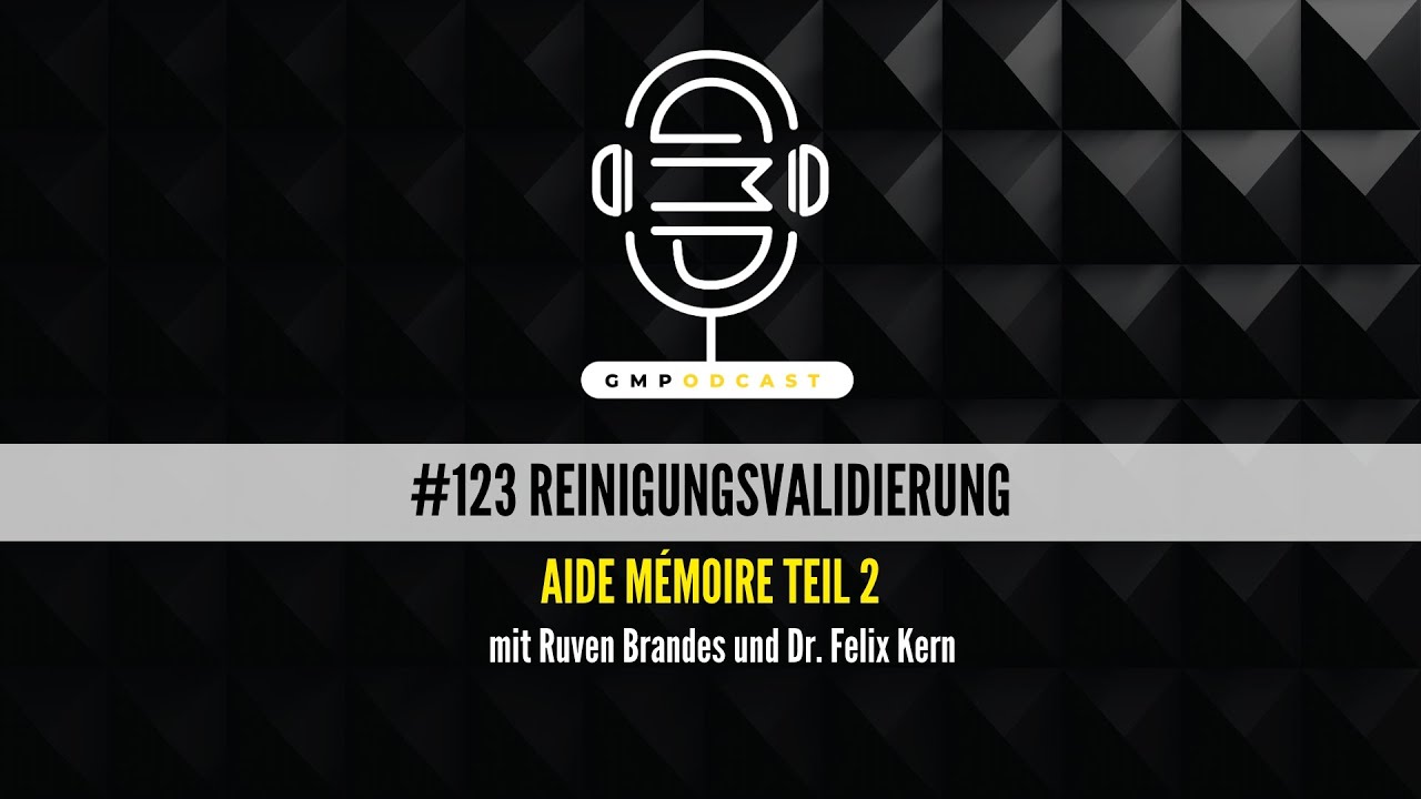 GMPodcast Video #123 | Reinigungsvalidierung | Aide Mémoire Teil 2 | Dr. Felix Kern