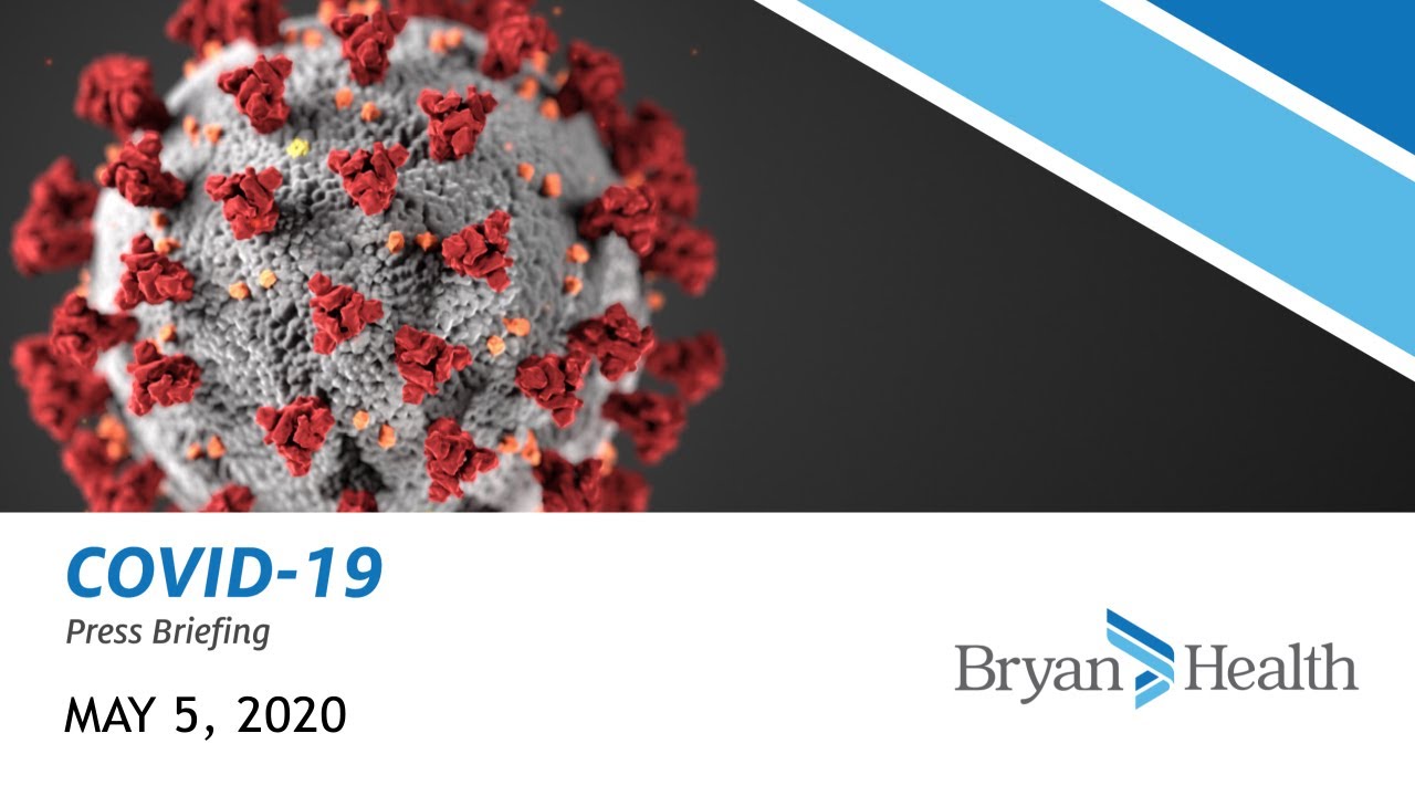 Bryan Health COVID-19 Press Briefing  |  May 5, 2020