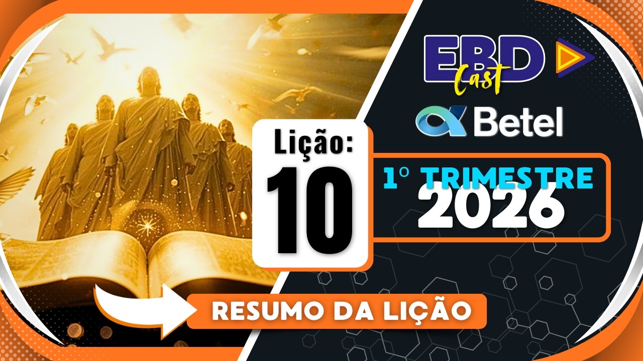 EBD Betel | RESUMO DA LIÇÃO 10: A missão dos discípulos de Cristo. | 1º TRIMESTRE de 2026 | PODCAST