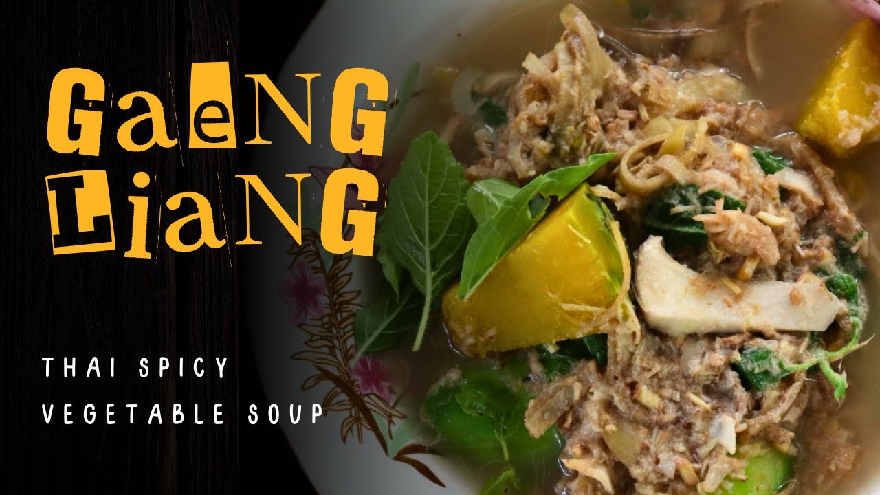 Gaeng Liang (แกงเลียง) : Thai Spicy Vegetable Soup