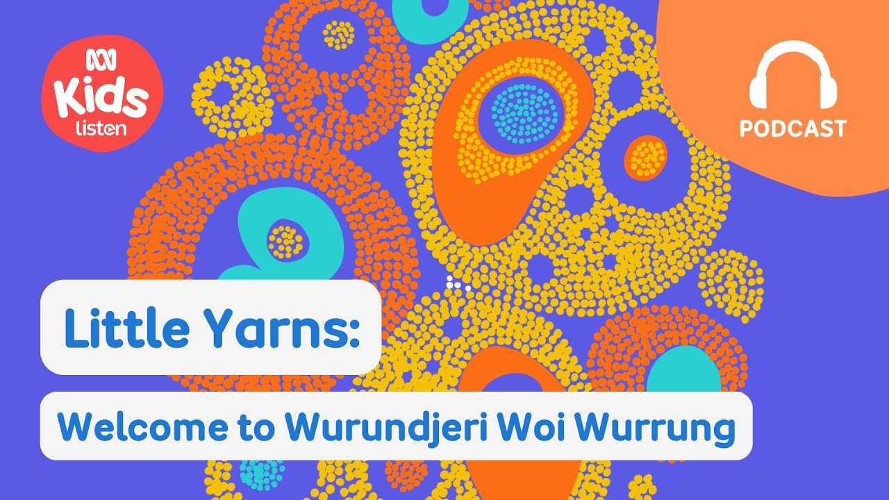 Welcome to Wurundjeri Woi Wurrung | Little Yarns | ABC Kids listen