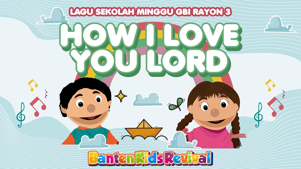 HOW I LOVE YOU LORD - LAGU SEKOLAH MINGGU - BANTEN KIDS REVIVAL