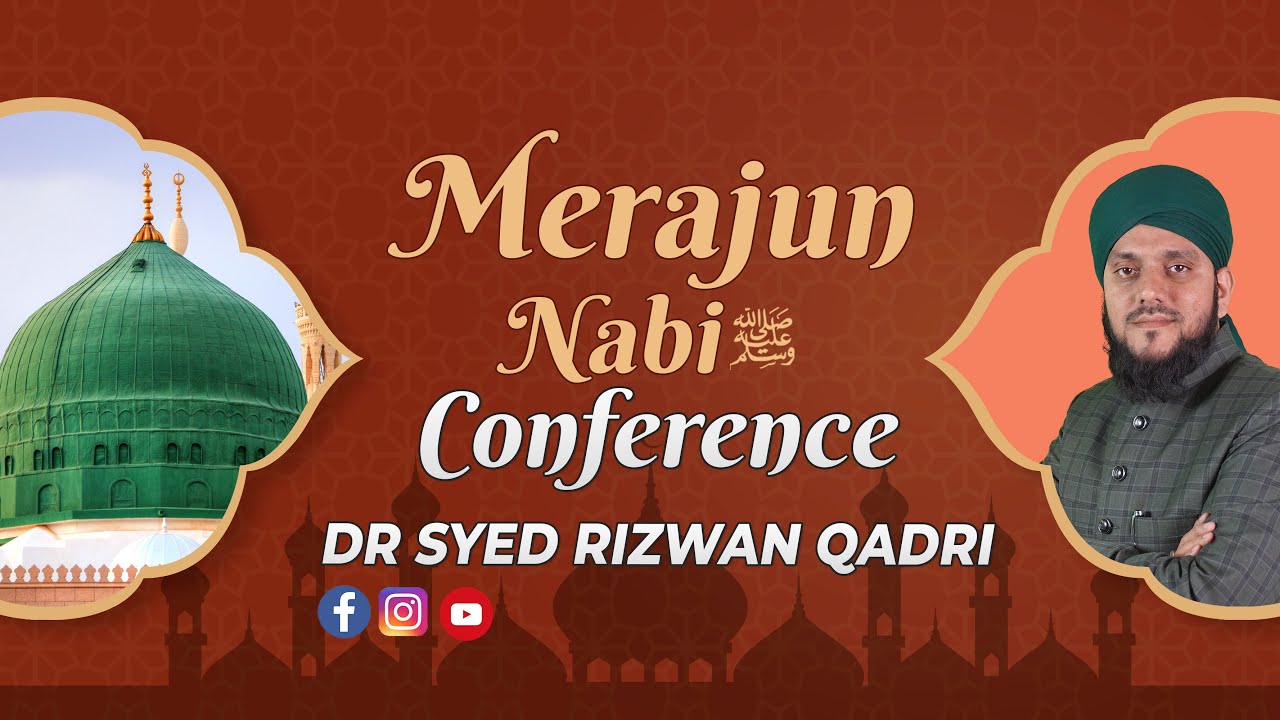Merajun Nabi ﷺ Conference By  Dr. Shaykh Syed Rizwan Quadri
