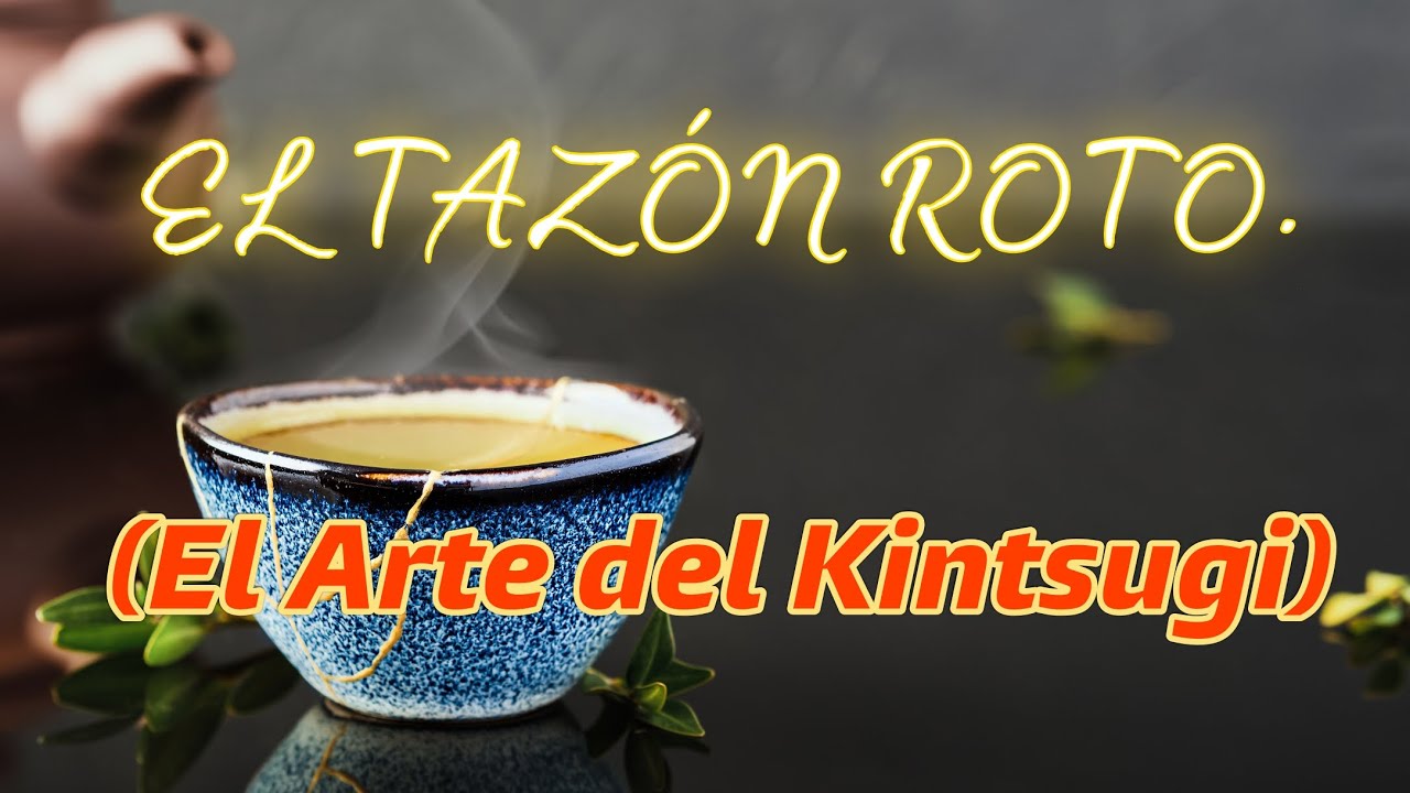 🧡 El Arte del Kintsugi: Sanar con Oro | La Historia del Tazón Roto y la Resiliencia Humana 🧡