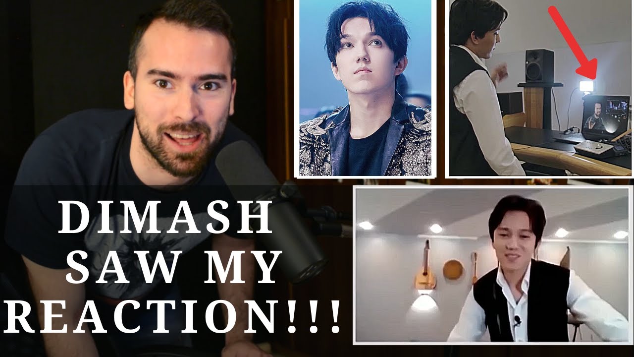 Dimash SAW my REACTION!