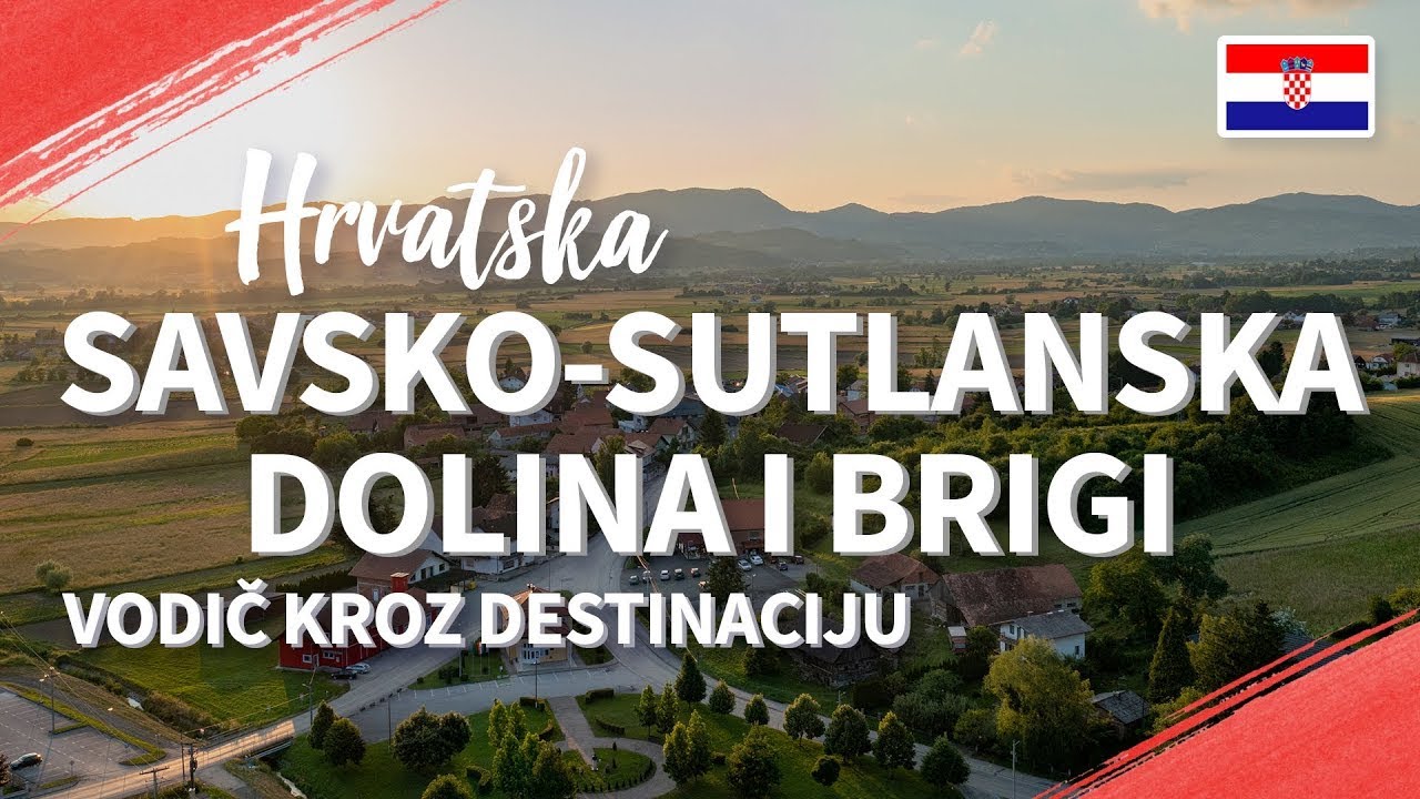 Savsko-Sutlanska Dolina i Brigi, Hrvatska - Vodic Kroz Destinaciju