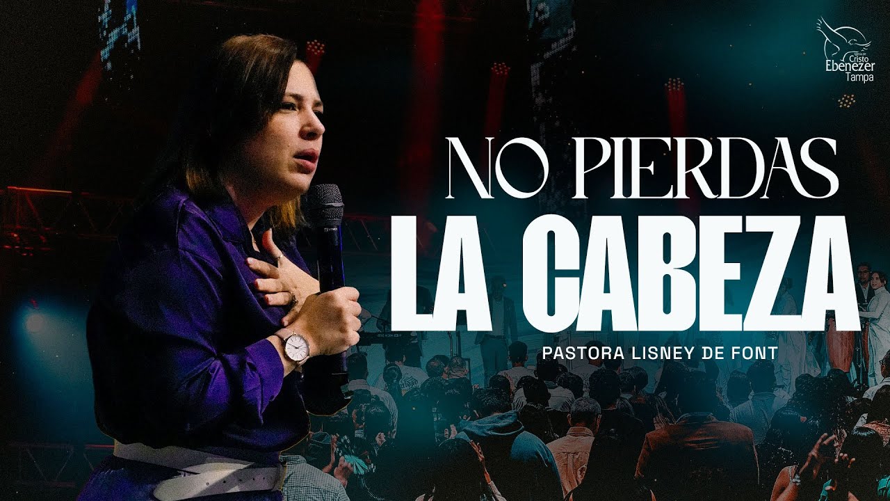 Pra. Lisney de Font │ No Pierdas La Cabeza │ 01-22-2025