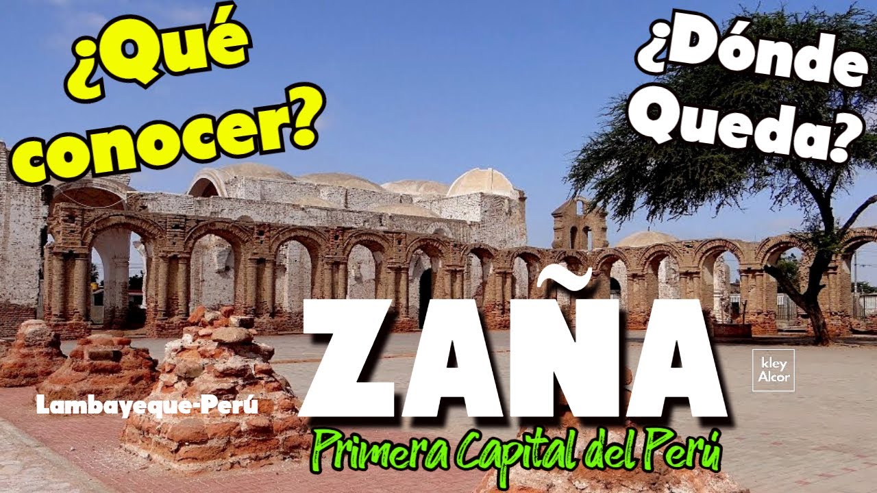 ZAÑA  PRIMERA CAPITAL DEL PERÚ-TIERRA DE ESCLAVOS ¿QUÉ CONOCER-DÓNDE QUEDA? LAMBAYEQUE.
