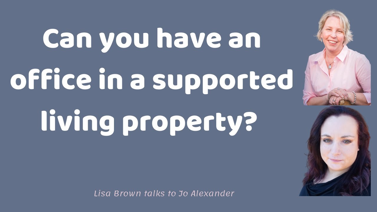 Can you have an office in a supported living property? with Jo Alexander