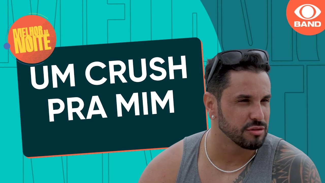 Um Crush Pra Mim: m&uacute;sico e ator tenta a sorte no amor | Melhor da Noite