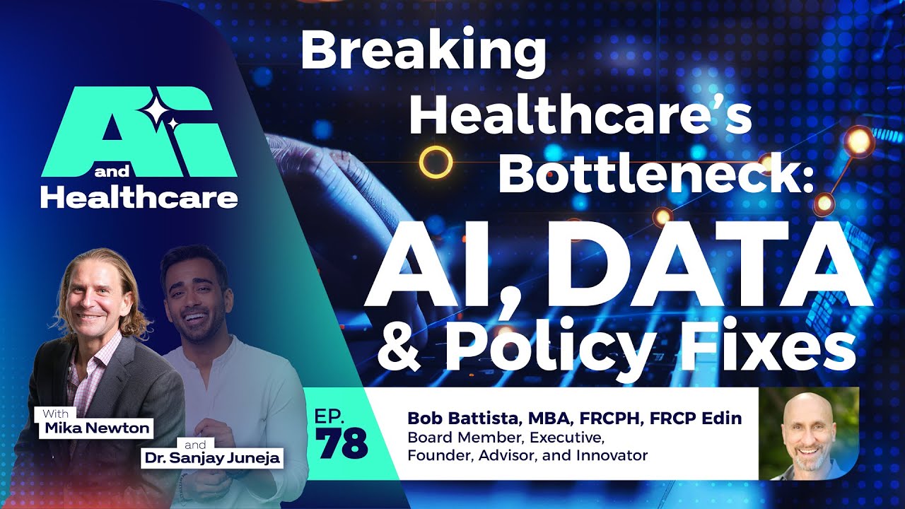 Breaking Healthcare’s Bottleneck: AI, Data & Policy Fixes—with Bob Battista and Mika Newton