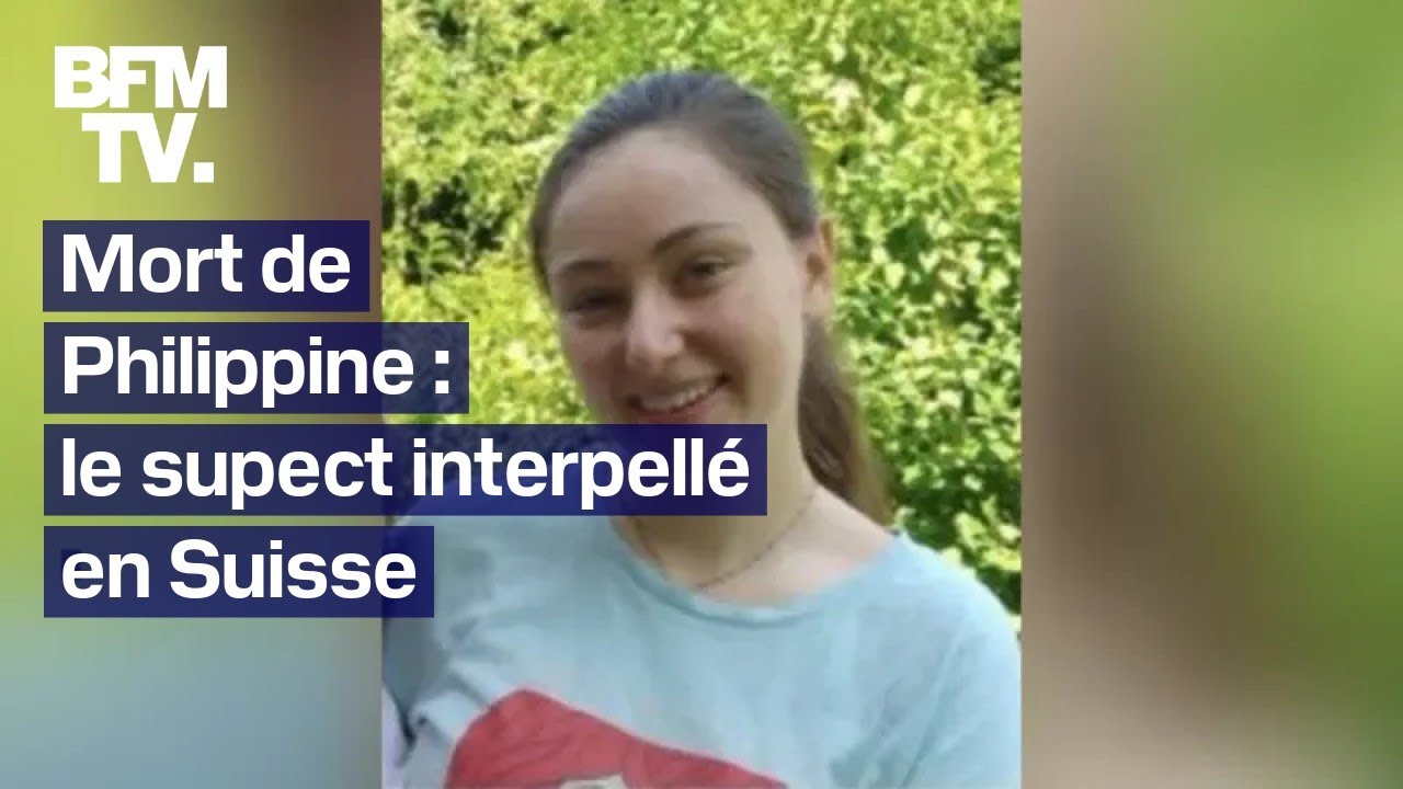 Le suspect du meurtre de Philippine interpellé en Suisse