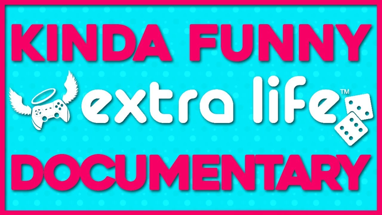 Kinda Funny Extra Life Documentary