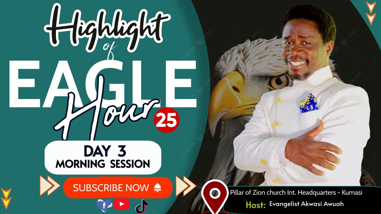 DAY 3 - EAGLE HOUR 2025 WITH EVANGELIST AKWASI AWUAH (MORNING  SESSION) #TheGospelSeries