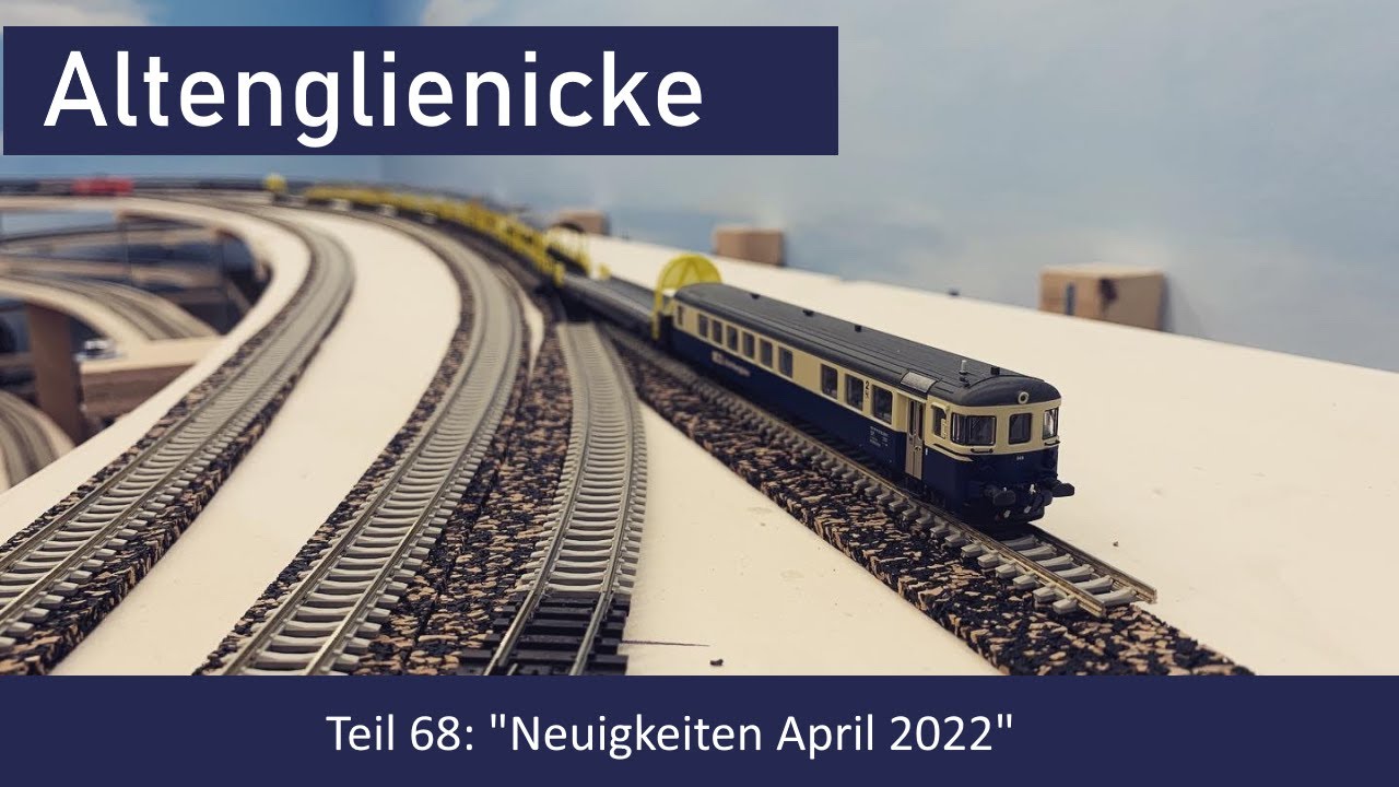 Spur N Teil 68: Neuigkeiten April 2022