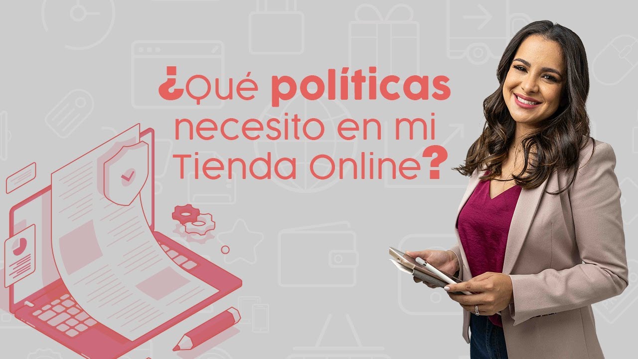 Episodio 06: ¿Qué políticas necesito en mi Tienda Online?