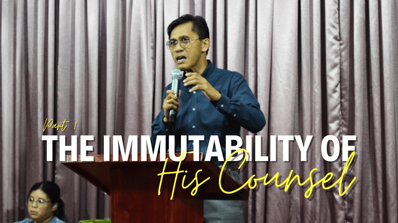 The Immutability of His Counsel, Part 1 | Ptr. Edgar Dollano