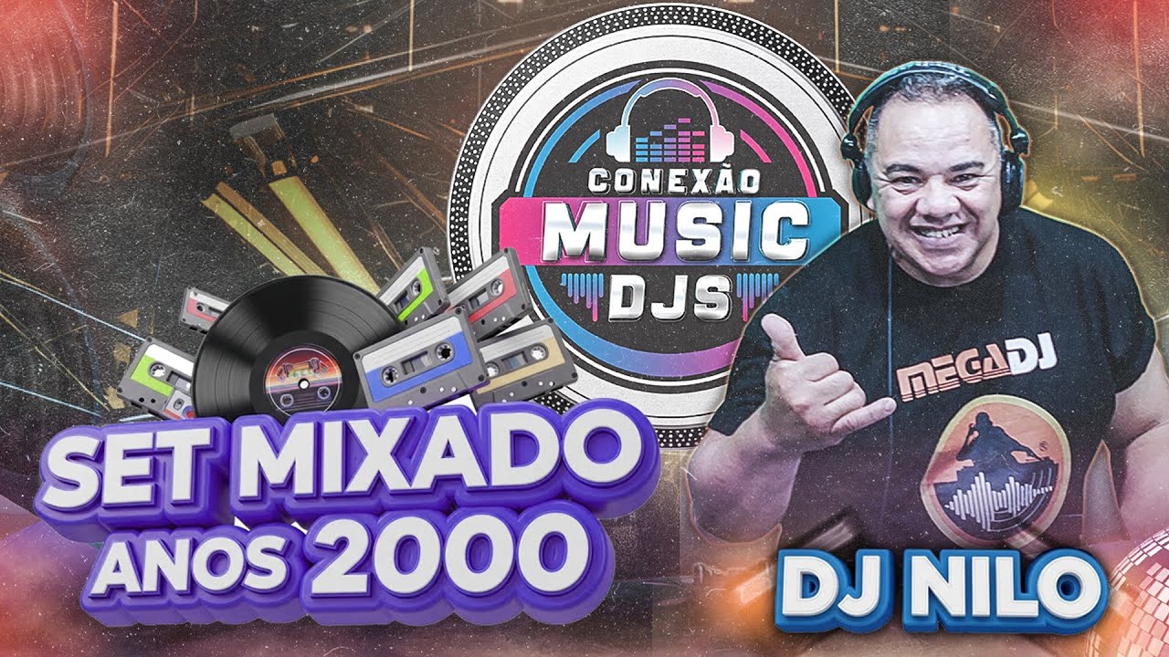 CONEXÃO MUSIC DJS / DJ NILO / SET ANOS 2000