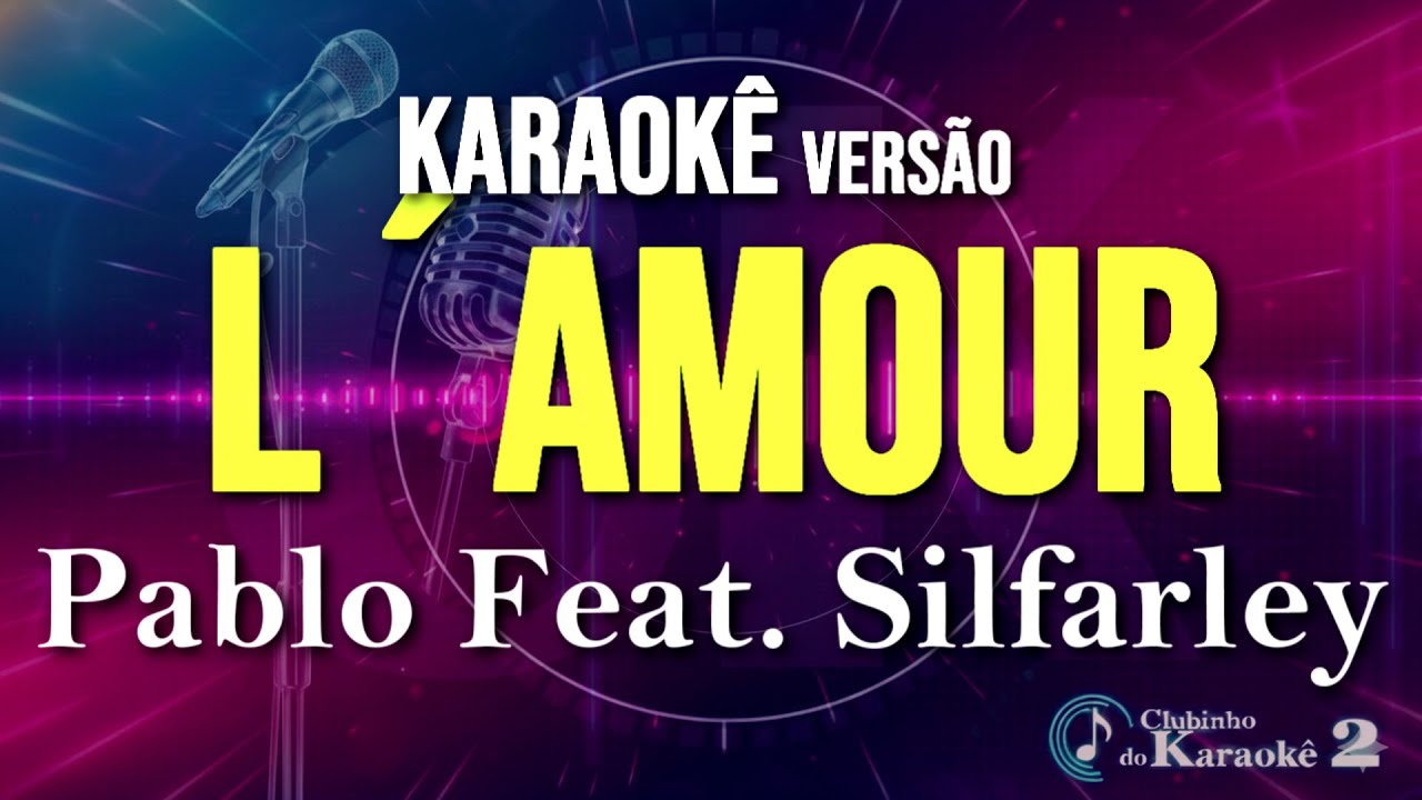 Karaokê - L´amour (Agamenon) Pablo - feat  ‪silfarley‬
