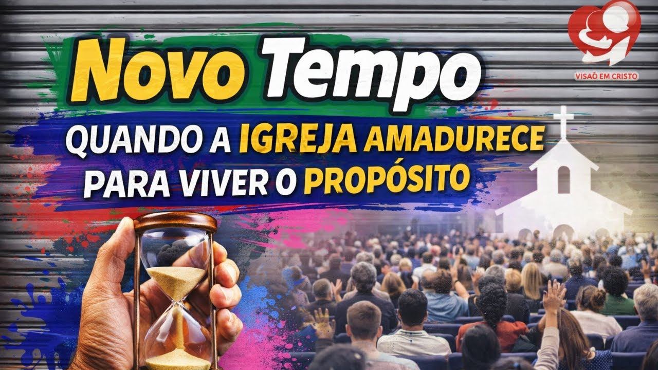 Novo Tempo: quando a igreja amadurece para viver o propósito