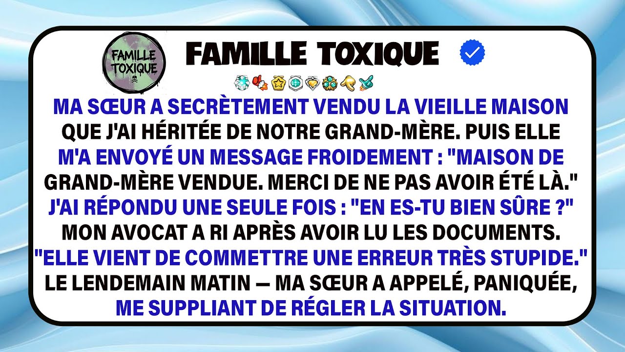Je Raconte Comment Ma Sœur A Vendu En Secret La Maison De Ma Grand-mère Et Mon Avocat
