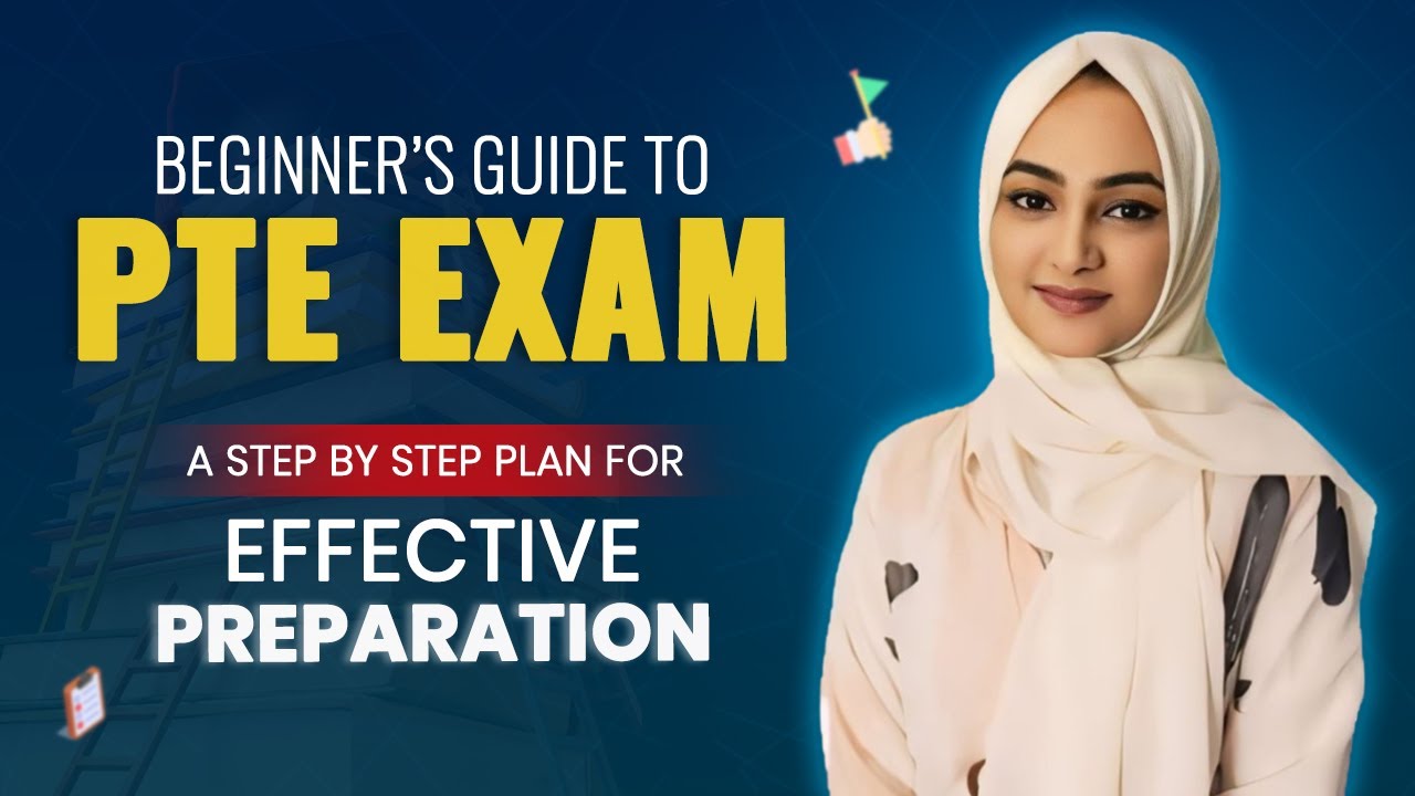 Beginner’s Guide to PTE Exam | A Step by Step Plan for Effective Preparation