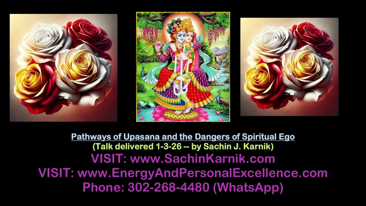 Pathways of Upasana and the Dangers of Spiritual Ego - (Talk delivered 1-3-26 -  Sachin J. Karnik)