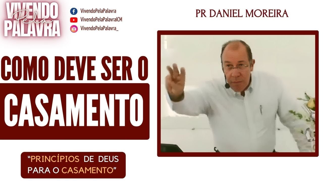 [MENSAGEM] COMO DEVE SER O CASAMENTO - PR DANIEL MOREIRA