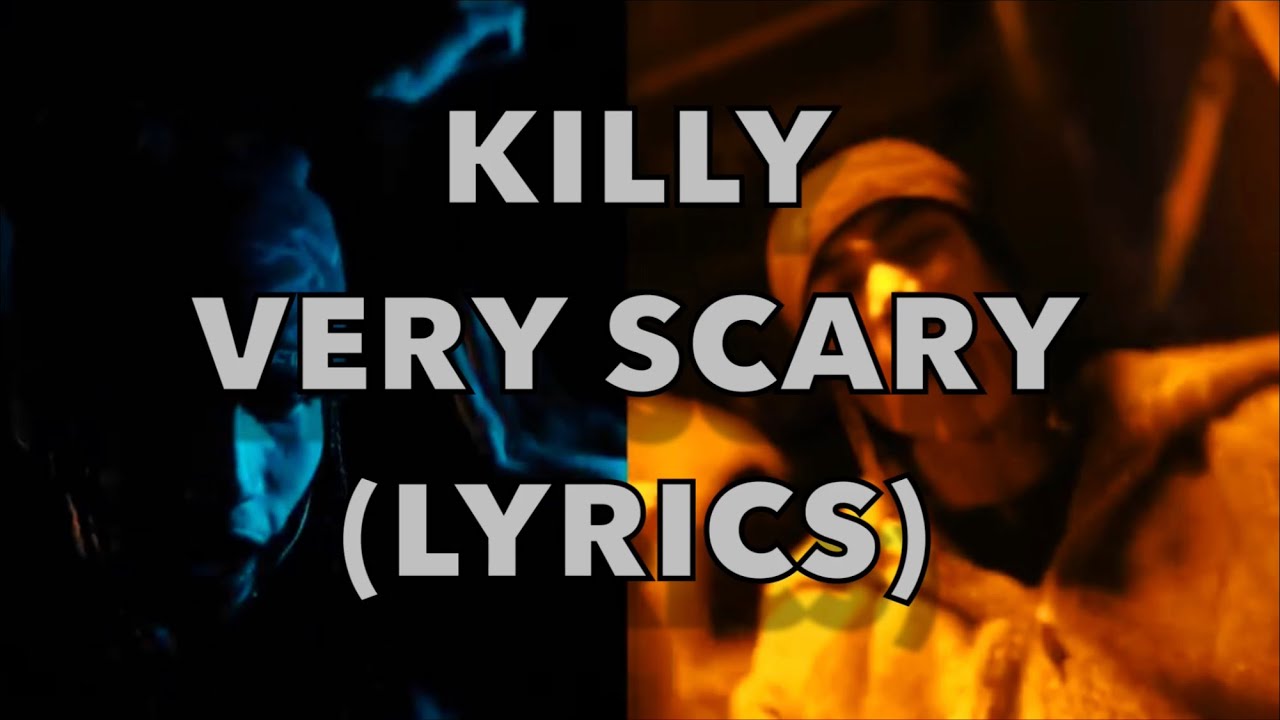 KILLY - Very Scary LYRICS