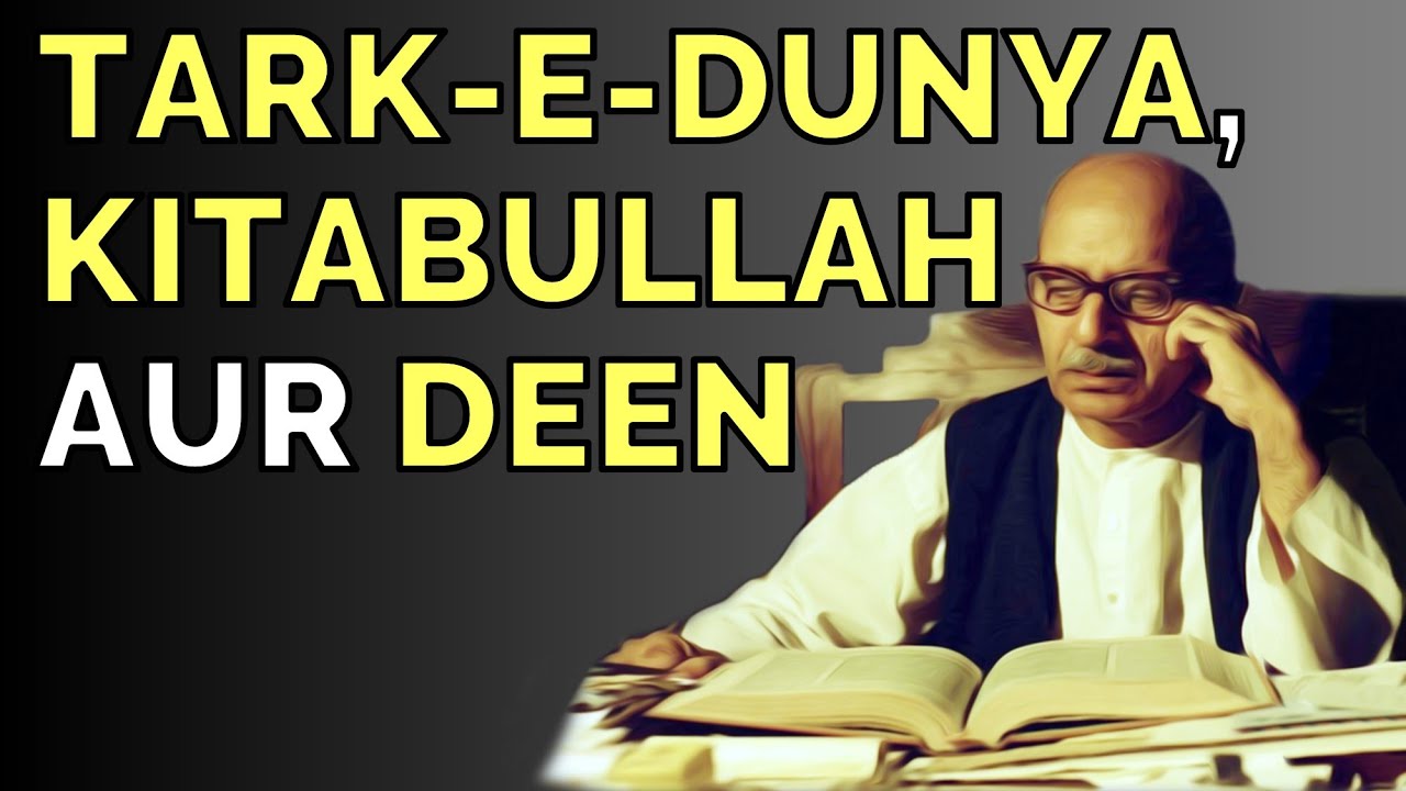 Tark-e-Dunya, Kitaabullah Aur Deen